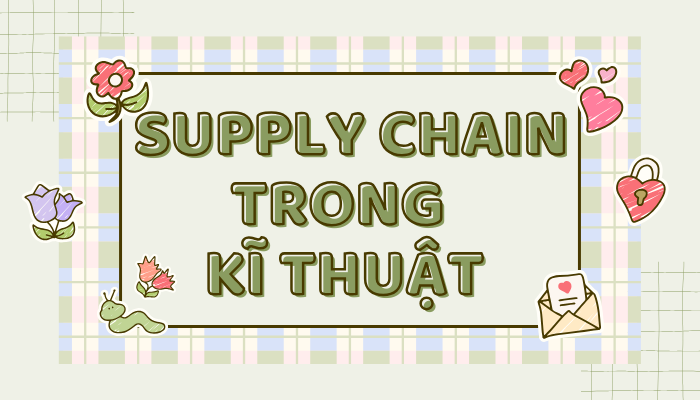 [Youth Confessions] Supply Chain Trong Kĩ Thuật - Ngành Học Dành Cho Ai?