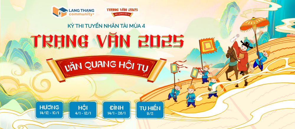 [CHIÊU SINH] TRẠNG VĂN 2025 - KHOA THI CHIÊU MỘ NHÂN TÀI ĐẦU TIÊN TẠI LANG THANG COMMUNITY+