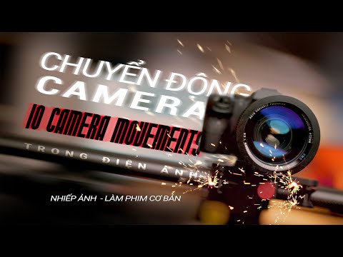 5 chuyển động camera đáng để thử trong dự án mới