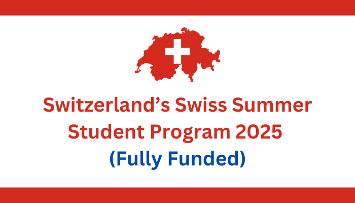 [Thụy Sĩ] Học Bổng Toàn Phần Chương Trình Switzerland’s Swiss Summer Student 2025 Hạn cuối: 16/3/2025